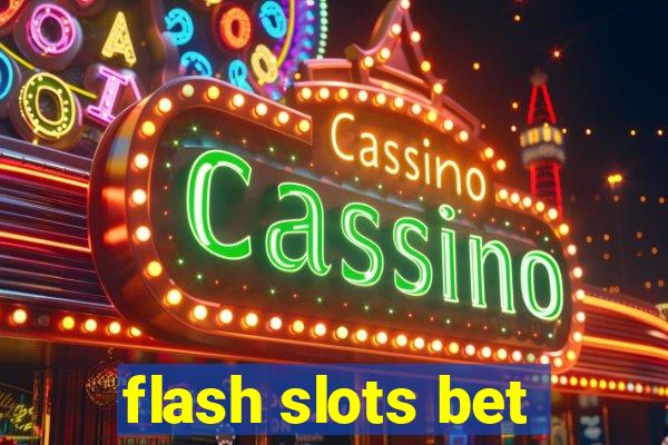 flash slots bet